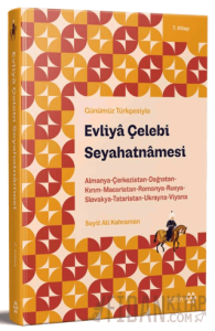 Günümüz Türkçesiyle: Evliya Çelebi Seyahatnamesi 7. Kitap