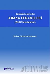Günümüzde Anlatılan Adana Efsaneleri (Motif İncelemesi)