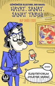 Günümüze Eleştirel Bir Bakış: Hayat, Sanat, Sanat Tarihi