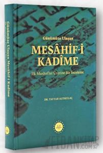 Günümüze Ulaşan Mesahif-i Kadime İlk Mushaflar Üzerine Bir İnceleme