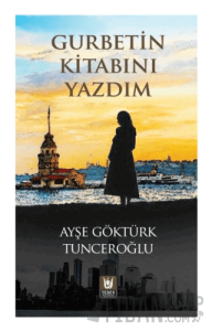 Gurbetin Kitabını Yazdım