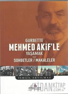 Gurbette Mehmed Akif’le Yaşamak ve Sohbetler Makaleler