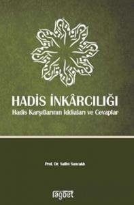 Hadis İnkarcılığı-Hadis Karşıtlarının İddiaları ve Cevaplar