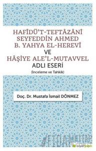 Hafîdü't-Teftazani Seyfeddin Ahmed B. Yahya El-Herevi ve Haşiye Ale'l-Mutavvel Adlı Eseri