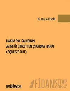 Hakim Pay Sahibinin Azınlığı Şirketten Çıkarma Hakkı (Squeeze-out) (Ciltli)