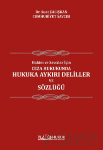 Hakim ve Savcılar İçin Ceza Hukukunda Hukuka Aykırı Deliller ve Sözlüğü