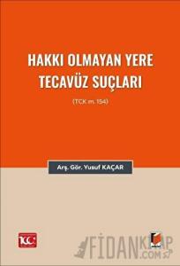 Hakkı Olmayan Yere Tecavüz Suçları (TCK m.154)