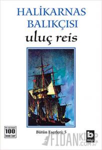 Halikarnas Balıkçısı - Uluç Reis Bütün Eserleri 5