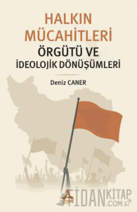 Halkın Mücahitleri Örgütü ve İdeolojik Dönüşümleri
