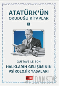 Halkların Gelişiminin Psikolojik Yasaları - Atatürk'ün Okuduğu Kitaplar 6