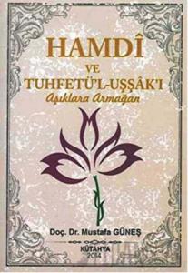Hamdi ve Tuhfetü'l-Uşşak'ı / Aşıklara Armağan