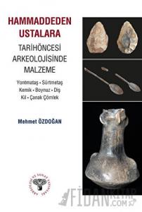 Hammaddeden Ustalara Tarihöncesi Arkeolojisinde Malzeme