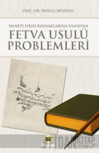 Hanefi Fıkıh Kaynaklarına Yansıyan Fetva Usulü Problemleri