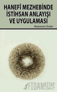 Hanefi Mezhebinde İstihsan Anlayışı ve Uygulanması