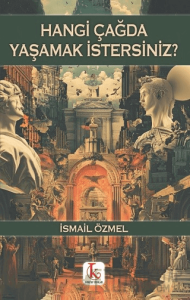 Hangi Çağda Yaşamak İstersiniz?