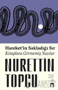 Hareket’in Sakladığı Sır Kitaplara Girmemiş Yazılar