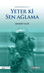 Harzemşahlar 1 - Yeter Ki Sen Ağlama