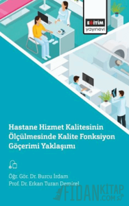 Hastane Hizmet Kalitesinin Ölçülmesinde Kalite Fonksiyon Göçerimi Yaklaşımı