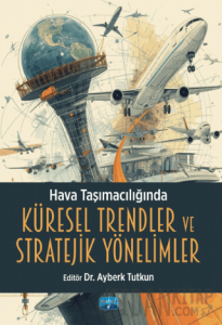 Hava Taşımacılığında Küresel Trendler ve Stratejik Yönelimler