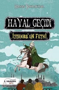 Hayal Geçidi - İstanbul’un Fethi