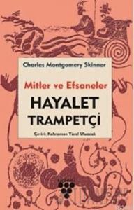 Hayalet Trampetçi - Mitler ve Efsaneler