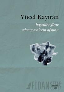 Hayaline Firar Edemeyenlerin Afsunu