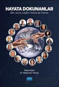Hayata Dokunanlar: Bilim, Sanat ve Eğitim Tarihine Işık Tutanlar