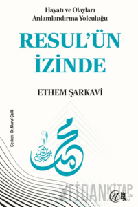 Hayatı ve Olayları Anlamlandırma Yolculuğu Resul’ün İzinde