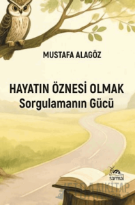 Hayatın Öznesi Olmak