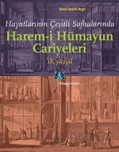 Hayatlarının Çeşitli Safhalarında Harem-i Hümayun Cariyeleri 18. Yüzyıl