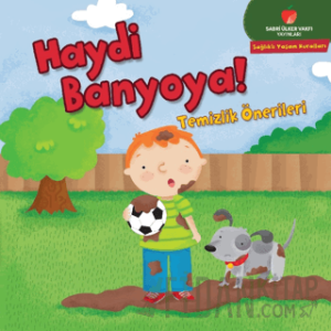 Haydi Banyoya! - Sağlıklı Yaşam Kuralları Serisi