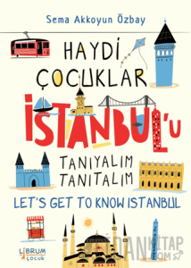 Haydi Çocuklar İstanbul’u Tanıyalım Tanıtalım - Let’s Get To Know Istanbul