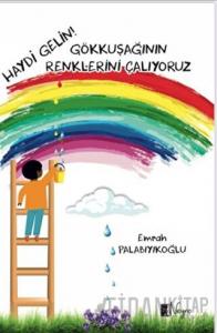 Haydi Gelin Gökkuşağının Renklerini Çalıyoruz