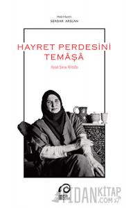 Hayret Perdesini Temaşa - Ayşe Şasa Kitabı