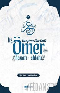 Hayrın Öncüsü Hz.Ömer: Hayatı - Ahlakı