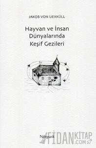 Hayvan ve İnsan Dünyalarında Keşif Gezileri