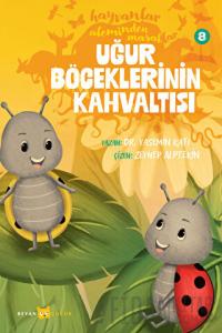 Hayvanlar Aleminden Masallar - 8 Uğur Böceklerinin Kahvaltısı