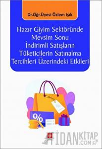 Hazır Giyim Sektöründe Mevsim Sonu İndirimli Satışların Tüketicilerin Satınalma Tercihleri Üzerindeki Etkileri