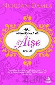 Hazreti Aişe Aşkın Kördüğüm Hali