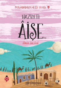 Hazreti Aişe - Peygamberimizin Mutlu Yuvası 4