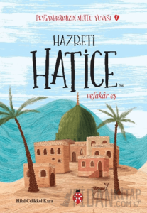 Hazreti Hatice - Peygamberimizin Mutlu Yuvası 1