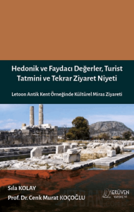Hedonik ve Faydacı Değerler, Turist Tatmini ve Tekrar Ziyaret Niyeti