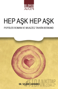 Hep Aşk Hep Aşk/ Popüler Roman ve Muazzez Tahsin Berkand