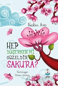 Hep Düşerken mi Güzeldir Sakura?