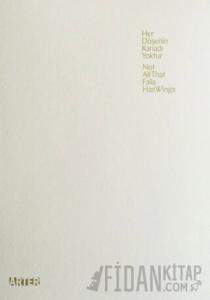 Her Düşenin Kanadı Yoktur / Not All That Falls Has Wings