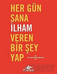 Her Gün Sana İlham Veren Bir Şey Yap