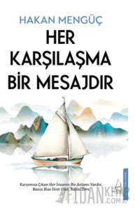 Her Karşılaşma Bir Mesajdır