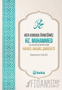 Her Konuda Örneğimiz Hz. Muhammed (S.A.S.) Hayatı, Ahlâkı, Şahsiyeti