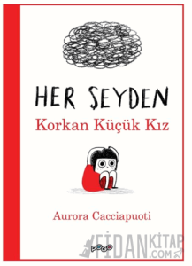 Her Şeyden Korkan Küçük Kız