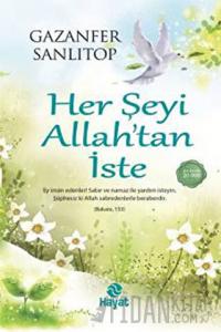 Her Şeyi Allah’tan İste